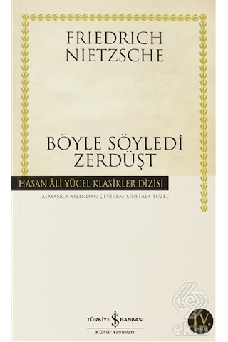 Böyle Söyledi Zerdüşt - Friedrich Wilhelm Nietzsche - İş Bankası Kültür Yayınları
