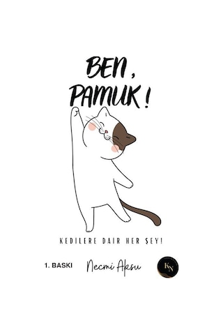 Ben, Pamuk Kedilere Dair Her Şey Beyaz Kapak / Necmi Aksu