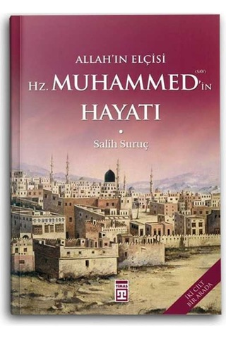 Allah'ın Elçisi Hazreti Muhammed'in s.a.v Hayatı 2 Cilt Tek Kitapta