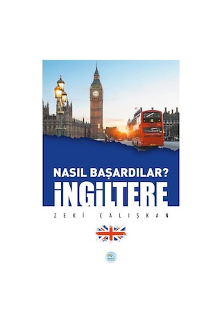 Nasıl Başardılar? İngiltere - Zeki Çalışkan - Maviçatı Yayınları