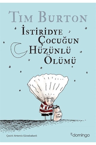 İstiridye Çocuğun Hüzünlü Ölümü - Tim Burton - Domingo Yayınevi İstiridye Çocuğun Hüzünlü Ölümü - Tim Burton - Domingo Yayınevi