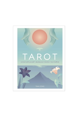 Tarot: Connect With Yourself, Develop Your Intuition, Live Mindfully