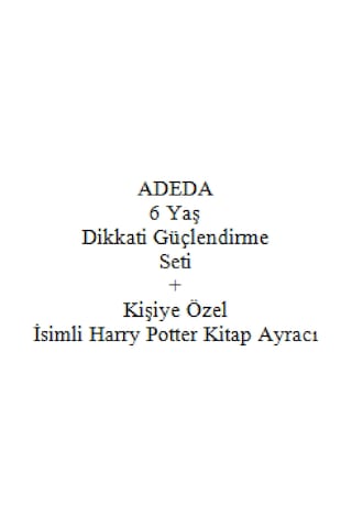 Adeda 6 Yaş Dikkati Güçlendirme Seti + Kişiye Özel İsimli Harry Potter Kitap Ayracı