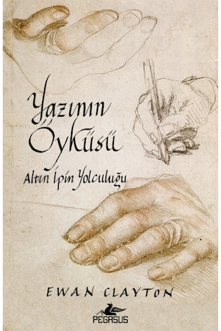 Yazının Öyküsü: Altın İpin Yolculuğu - Ewan Clayton / Pegasus Yayınları