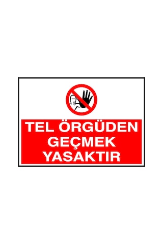 Tel Örgüden Geçmek Yasaktır Metal Uyarı Levhası
