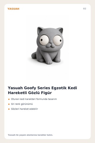 Yasuah Goofy Series Egzotik Kedi Hareketli Gözlü Figür