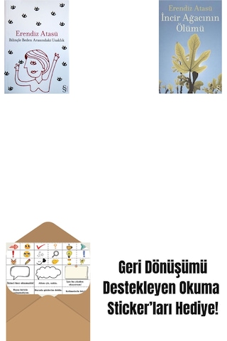 Bilinçle Beden Arasındaki Uzaklık + İncir Ağacının Ölümü + Okuma Sticker'ları