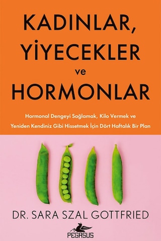 Kadınlar, Yiyecekler Ve Hormonlar Dr. Sara Szal Gottfried