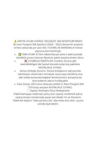 Peugeot 308 Sportium 2010 2011 2012 İkili Yuvarlak Bardaklık Uyumlu Araca Özel Kolçak Siyah