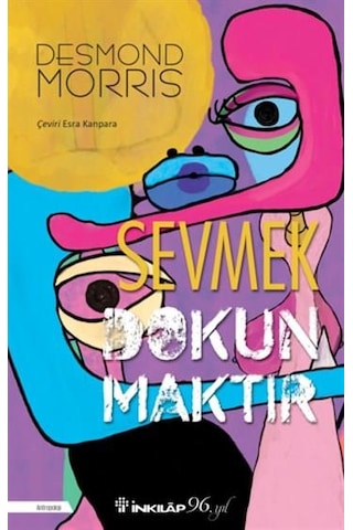 Sevmek Dokunmaktır - Desmond Morris - İnkılap Kitabevi