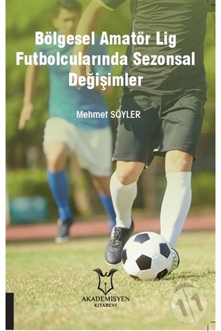 Bölgesel Amatör Lig Futbolcularında Sezonsal Değişimler-Mehmet Sö Bölgesel Amatör Lig Futbolcularında Sezonsal Değişimler-Mehmet Sö