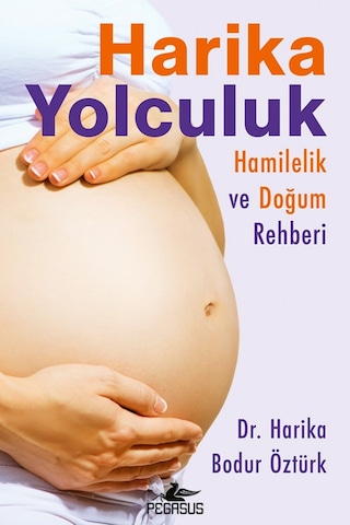 Harika Yolculuk: Hamilelik Ve Doğum Rehberi - Harika Bodur Öztürk
