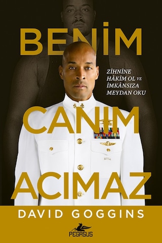 Benim Canım Acımaz Zihnine Hâkim Ol Ve İmkânsıza Meydan Oku David Goggins