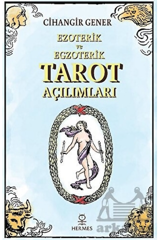 Ezoterik ve Egzoterik Tarot Açılımları - Cihangir Gener - Hermes Yayınları