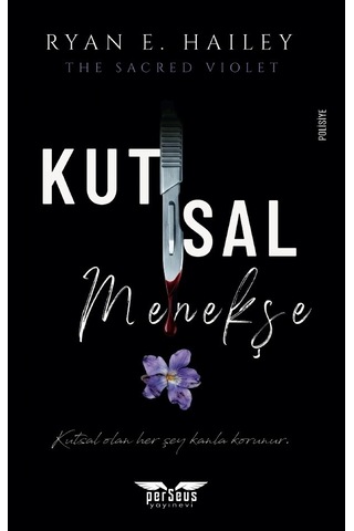 Kutsal Menekşe - Ryan E. Hailey - Perseus Yayınevi