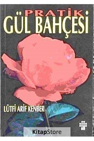 Pratik Gül Bahçesi - Lûtfi Arif Kenber - İnkılap Kitabevi