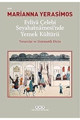 Evliyâ Çelebi Seyahatnâmesi Nde Yemek Kültürü - Yorumlar Ve Sistematik Dizin + Milli İstihbarat Teşkilatı 1826-2023