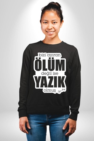 Bizi Ayıran Ölüm Değilse Yazık Olmuş Yazılı Unisex Siyah Sweatshirt Siyah