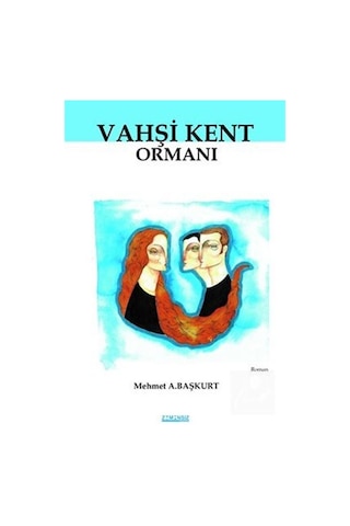 Vahşi Kent Ormanı - Mehmet A. Başkurt - Zamansız Yayınları