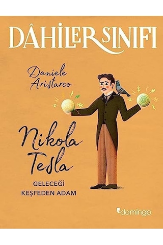 Dahiler Sınıfı - Nikola Tesla: Geleceği Keşfeden Adam