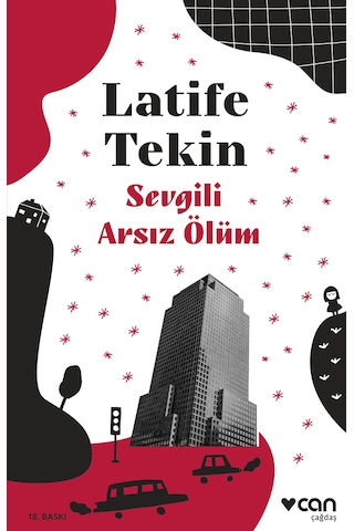 Sevgili Arsız Ölüm - Latife Tekin - Can Yayınları