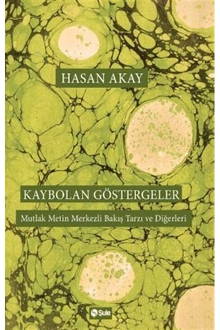 Kaybolan Göstergeler - Hasan Akay - Şule Yayınları Kaybolan Göstergeler - Hasan Akay - Şule Yayınları