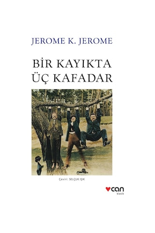 Bir Kayıkta Üç Kafadar - Jerome K. Jerome - Can Yayınları