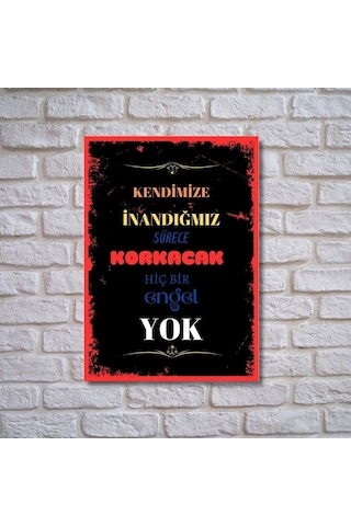 Kendimize Inandığımız Sürece Korkacak Hiç Bir Engel Yok Duvar Yazıları Retro Ahşap Poster 2233