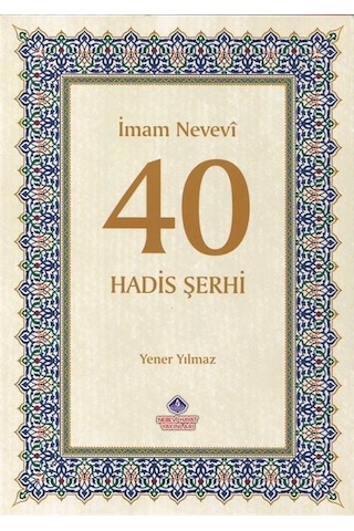 İmam Nevevi 40 Hadis Şerhi - Yener Yılmaz - Nebevi Hayat Yayınları