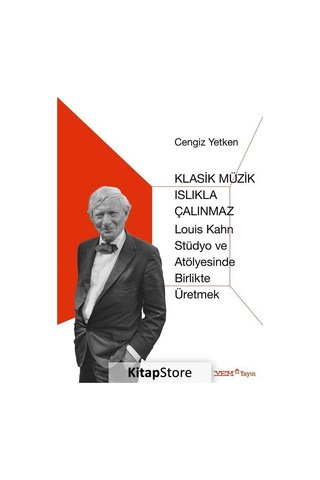 Klasik Müzik Islıkla Çalınmaz-Louis Kahn Stüdyo ve Atölyesinde Birlikte Üretmek - Cengiz Yetken - YEM Yayın