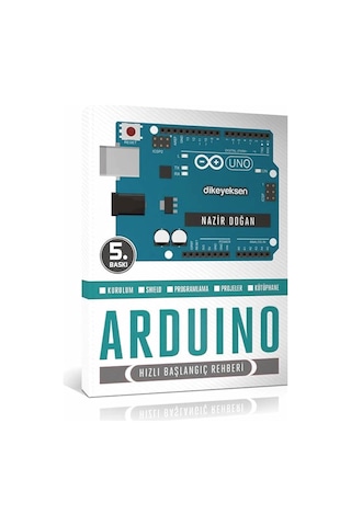 Arduino Hızlı Başlangıç Rehberi Arduino Kurulum Shield Programlama Kütüphane Robot Proje Tasarım