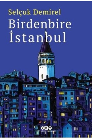 Birdenbire İstanbul - Selçuk Demirel - Yapı Kredi Yayınları Birdenbire İstanbul - Selçuk Demirel - Yapı Kredi Yayınları