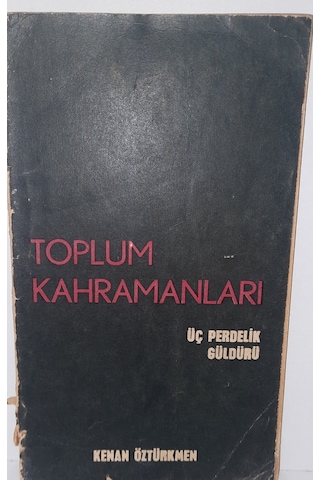 Toplum Kahramanları " Üç Perdelik Güldürü " Toplum Kahramanları " Üç Perdelik Güldürü "