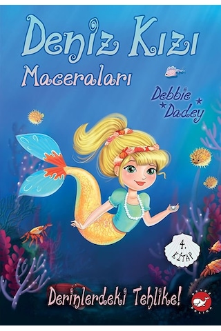 Derinlerdeki Tehlike! - Deniz Kızı Maceraları 4. Kitap - Debbie Dadey - Beyaz Balina Yayınları