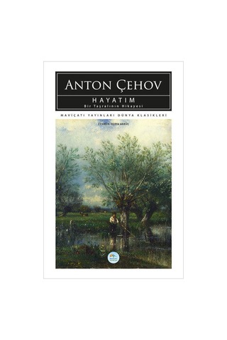Hayatım Bir Taşralının Hikayesi - Anton Çehov - Maviçatı (dünya K
