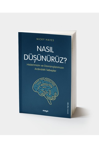 Nasıl Düşünürüz? Hislerimizin ve Davranışlarımızın Ardındaki Sebepler