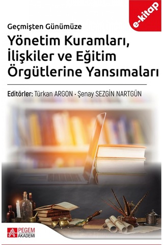 Geçmişten Günümüze Yönetim Kuramları İlişkiler Ve Eğitim Örgütler