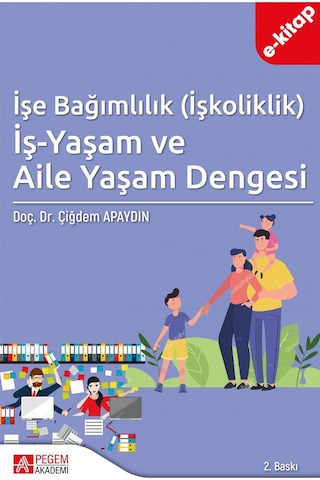 İşe Bağımlılık İşkoliklik İş-yaşam Ve Aile Yaşam Dengesi E-kit