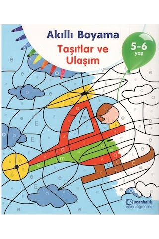 5-6 Yaş Akıllı Boyama - Taşıtlar Ve Ulaşım (Uçanbalık Yayınları)