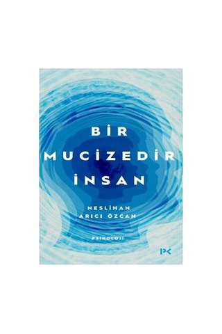 İnsan Olmanın Mucizeleri: Hayatın Anlamı Ve Değerleri