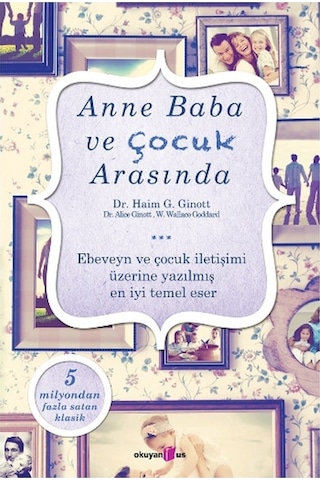 Okuyan Us Yayınları - Anne Baba ve Çocuk Arasında - Haim Ginott . W. Wallace Goddgard