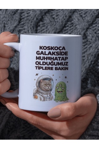 "koskoca Galakside Muhatap Olduğumuz Tiplere Bakın" Yazılı Kupa Bardak Beyaz