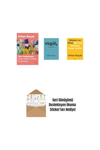 Okur Değiştirmek - Orhan Pamuk Üzerine Üç Deneme + Virgül, Yazıları + Modern Ve Ötesi: Elli Yılın Sanatına Kenar Notları + Okuma Sticker'ları