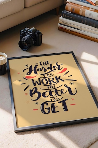 The Harder You Work The Better You Get Çerçeveli Tablo - Motivasyon Poster Tablo