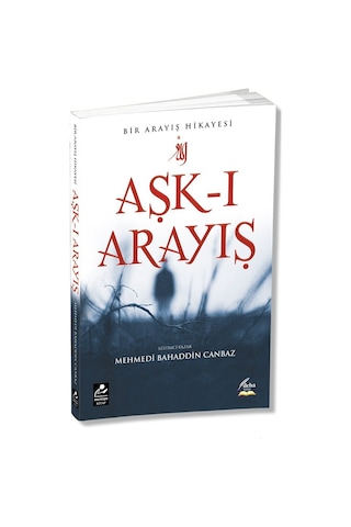 Aşk -ı Arayış - Bir Arayış Hikayesi - Mehmedi Bahaddin Canbaz - Mercan Kitap