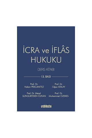 İcra Ve İflas Hukuku Ders Kitabı - Hakan Pekcanıtez, Özekes, Atalay, Özkan İcra Ve İflas Hukuku Ders Kitabı - Hakan Pekcanıtez, Özekes, Atalay, Özkan