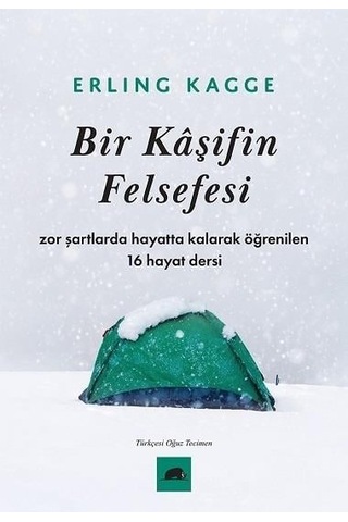 Bir Kaşifin Felsefesi - Zor Şartlarda Hayatta Kalarak Öğrenilen 16 Hayat Dersi - Erling KaggeKitap