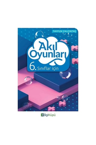 6.Sınıf Akıl Oyunları - Bilgi Küpü 6.Sınıf Akıl Oyunları - Bilgi Küpü