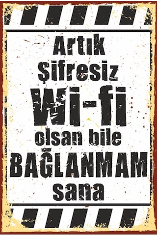 Artık Şifresiz Wifi olsan bile bağlanmam sana duvar yazısı retro