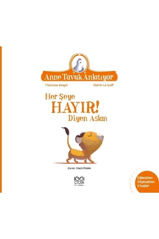 Her Şeye Hayır Diyen Aslan: Anne Tavuk Anlatıyor Uykudan Önce Kısa Hikayeler